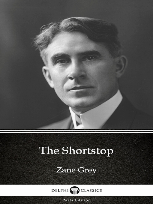 Title details for The Shortstop by Zane Grey--Delphi Classics (Illustrated) by Zane Grey - Available